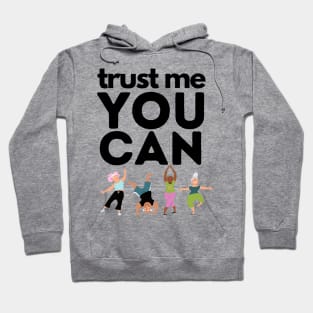 Trust Me You Can Dance Hoodie